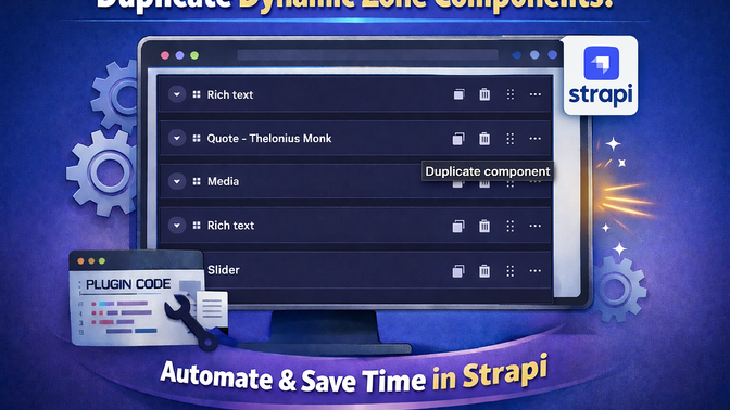 How I Built a Strapi 5 Plugin to Duplicate Dynamic Zone Components in One Click
